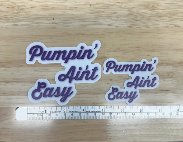 Pumpin Ain't Easy Sticker