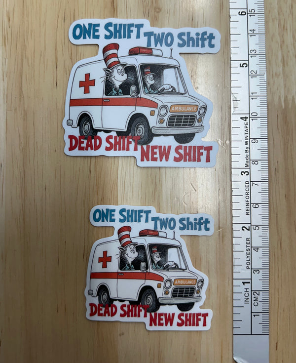 One Shift, Two Shift, Dead Shift, New Shift Sticker