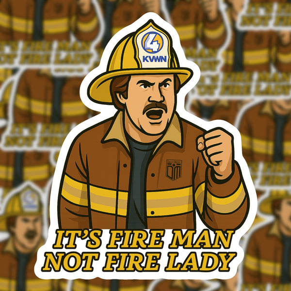 It's FIRE MAN not FIRE LADY Sticker