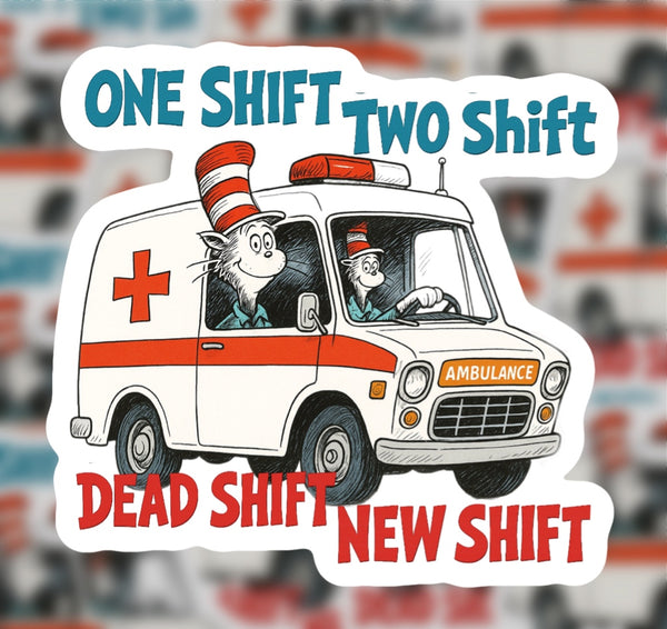 One Shift, Two Shift, Dead Shift, New Shift Sticker
