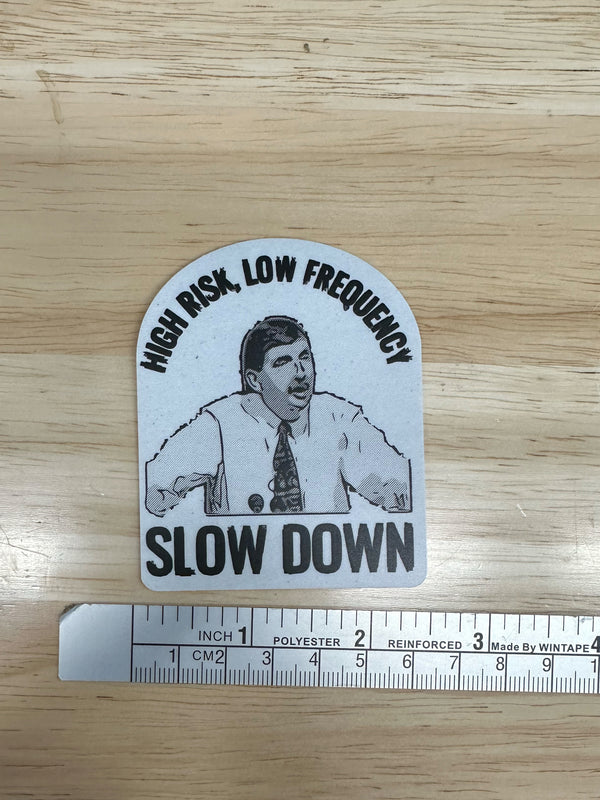 High Risk, Low Frequency - Slow Down Sticker