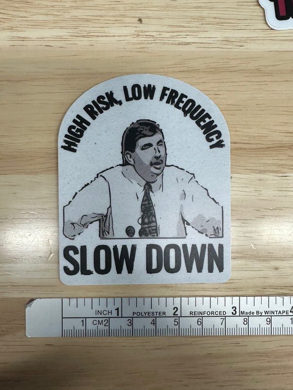 High Risk, Low Frequency - Slow Down Sticker