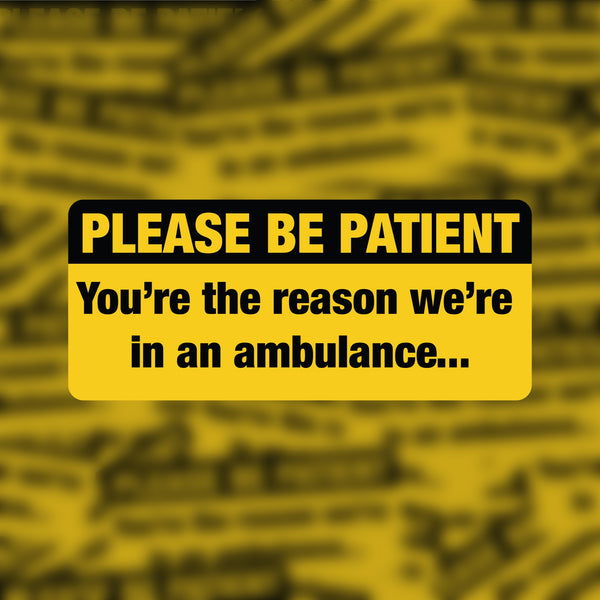 Please Be Patient Sticker - Warning Sign