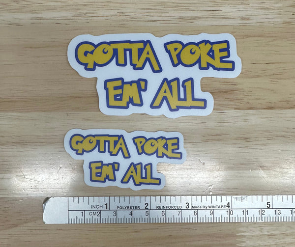 Gotta Poke Em All Sticker