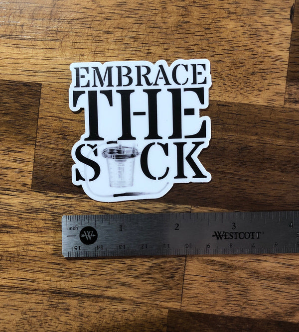 Embrace the Suck Sticker