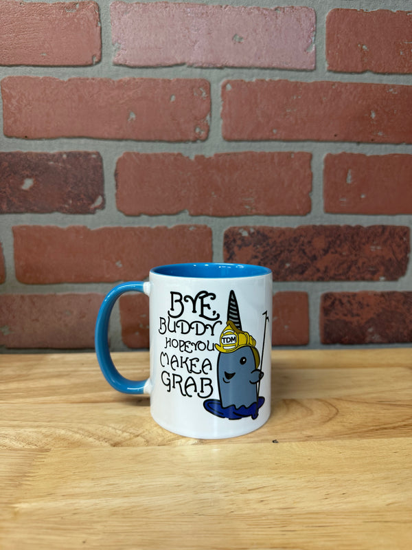 Bye Buddy - Hope You Make A Grab mug
