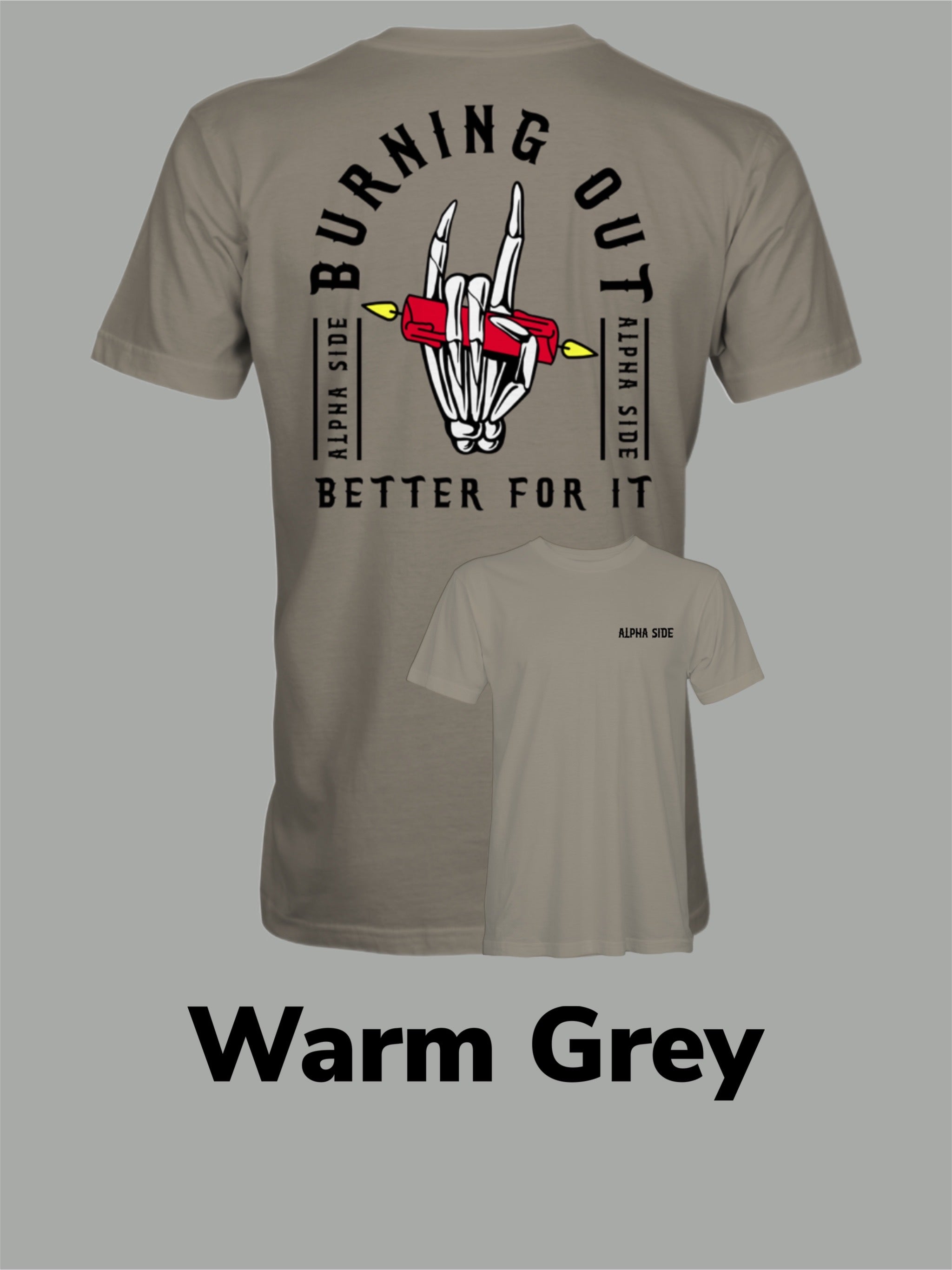 Burning Out but Better For It - Alpha Side Apparel