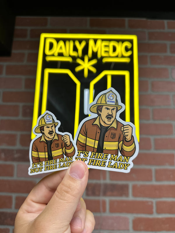It's FIRE MAN not FIRE LADY Sticker