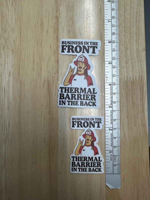 Business in the Front, Thermal Barrier in the Back Sticker