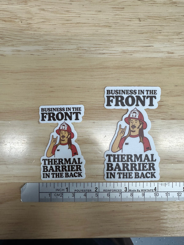 Business in the Front, Thermal Barrier in the Back Sticker