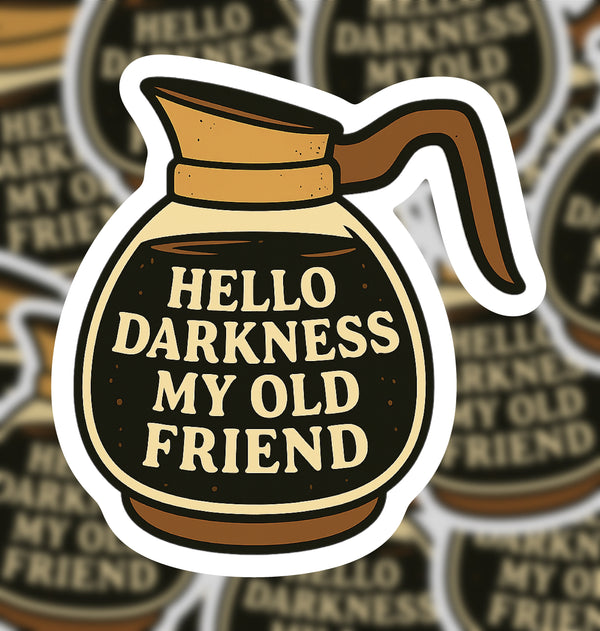 Hello Darkness My Old Friend Coffee Sticker