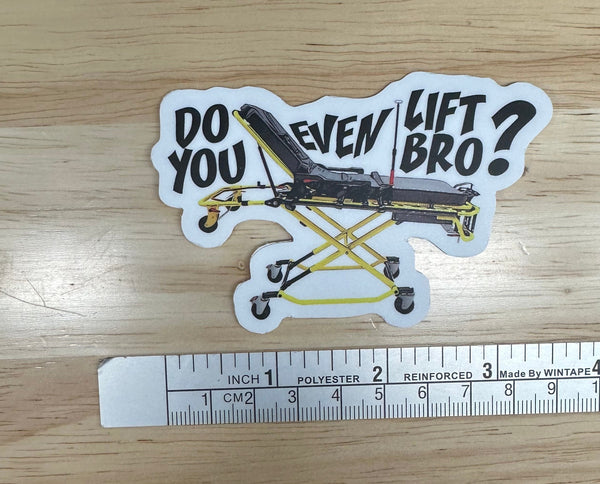 Do You Even Lift Bro? EMS Stretcher Sticker