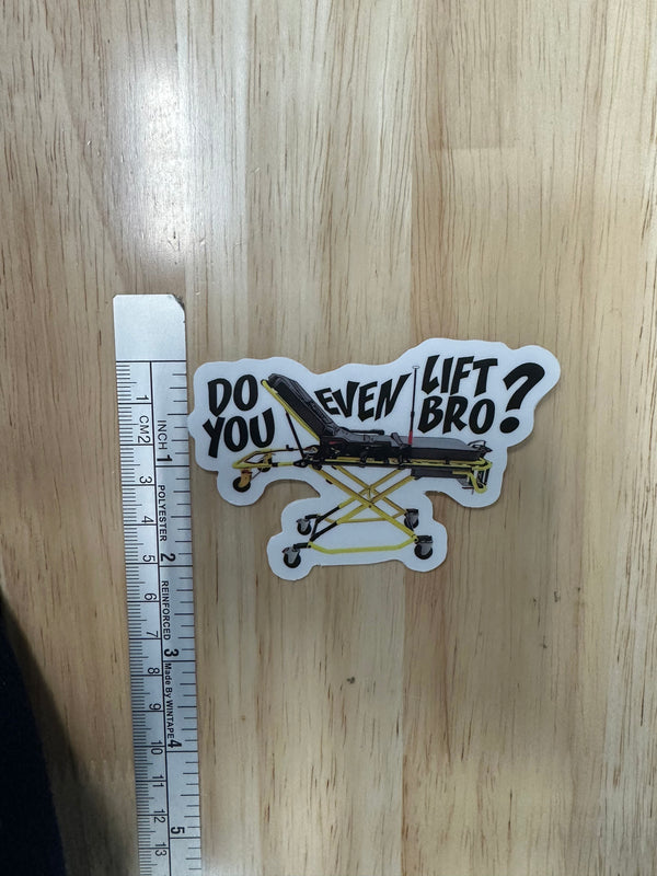 Do You Even Lift Bro? EMS Stretcher Sticker