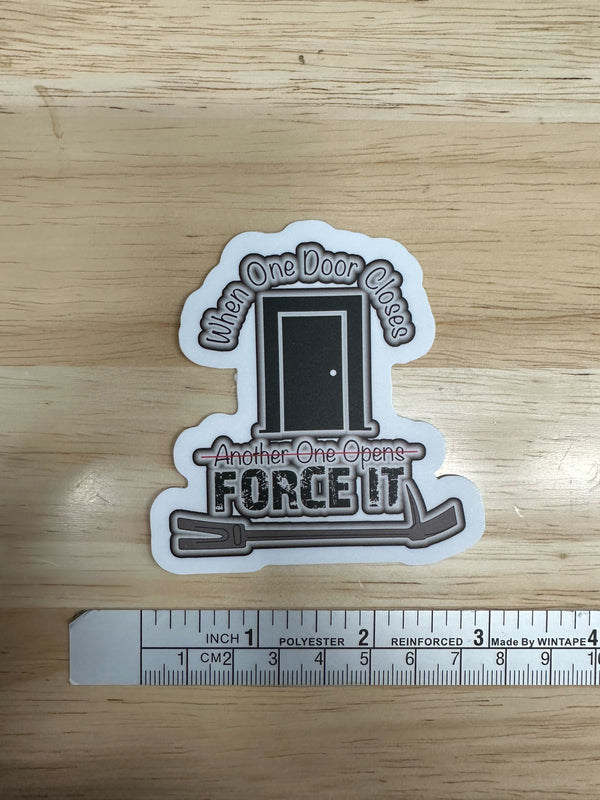 When One Door Closes - Force it
