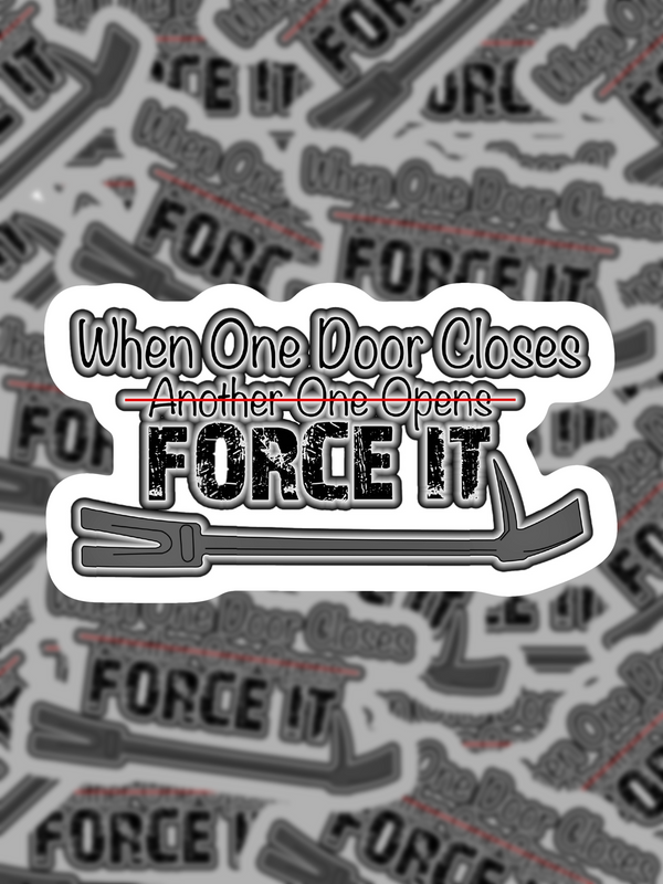 When One Door Closes - Force it