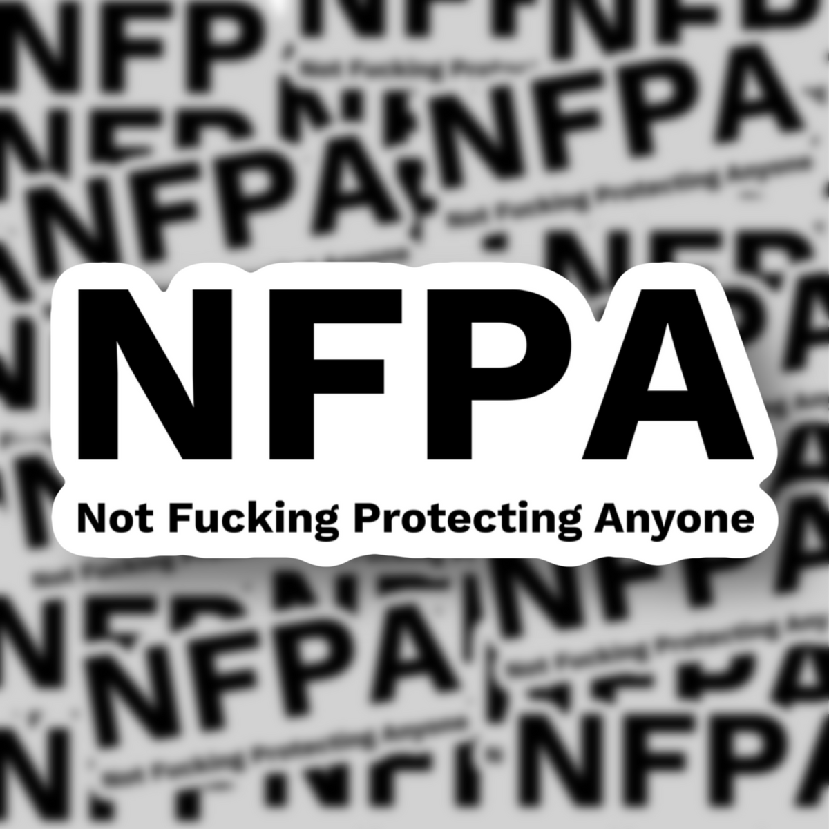 NFPA - Not F***ing Protecting Anyone