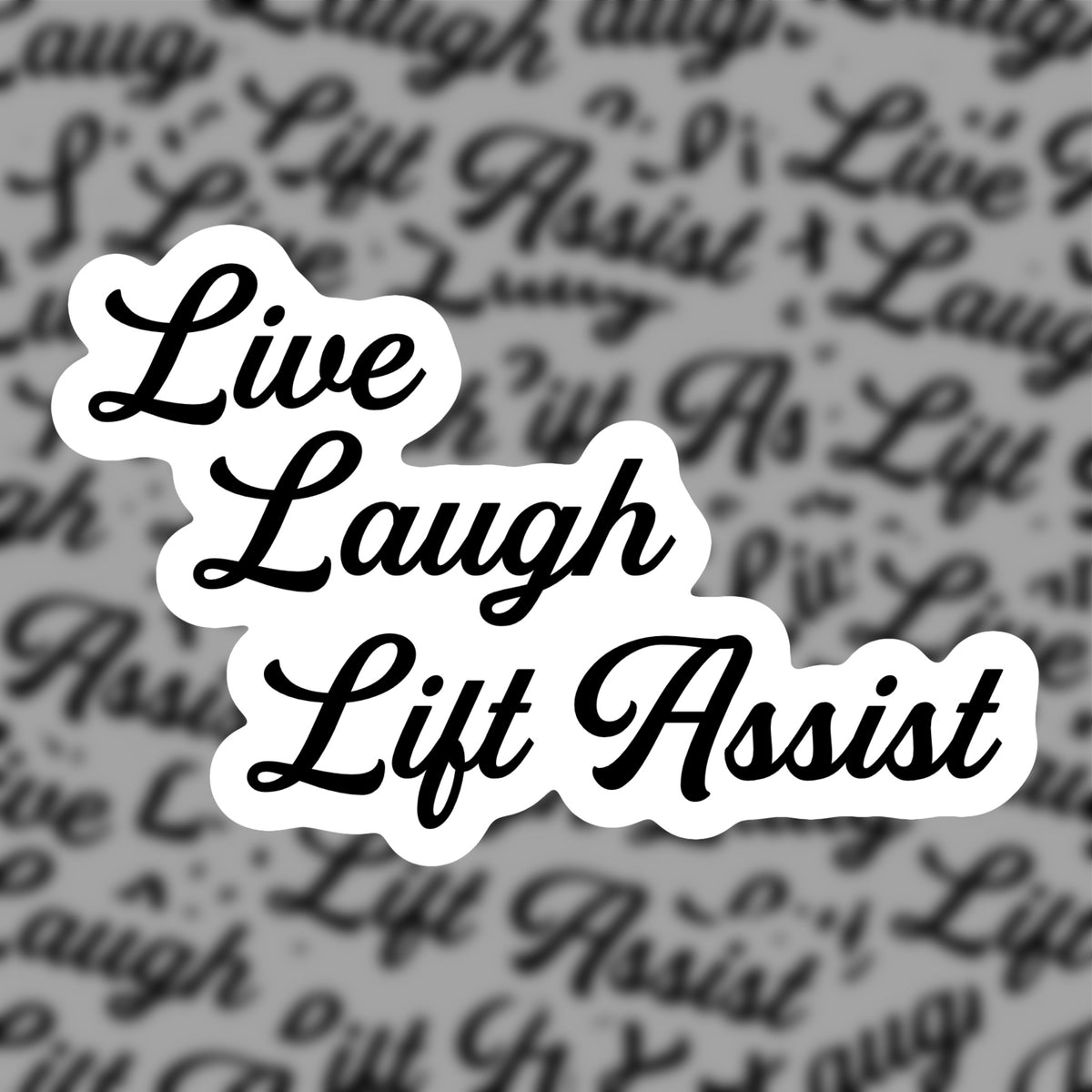 Live Laugh Lift Assist Sticker