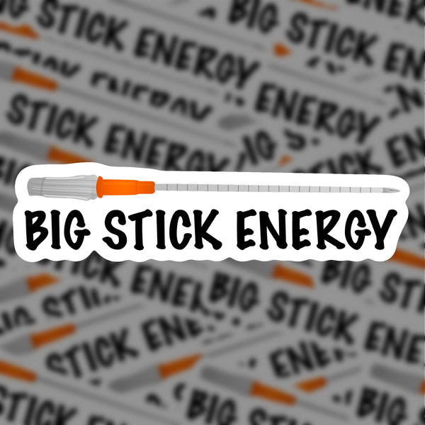 Big Stick Energy Sticker