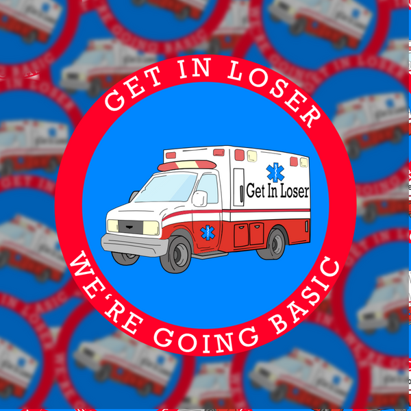 Get In Loser Ambulance Sticker