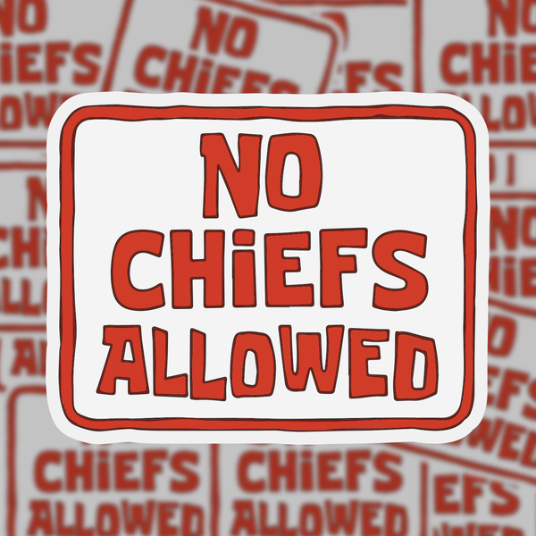 NO CHiEFS ALLOWED Sticker