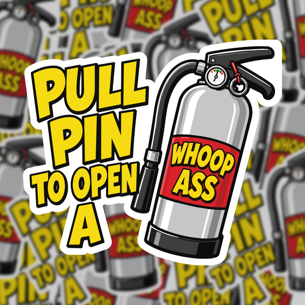Pull Pin to Open a Can of Whoop A$$ Sticker