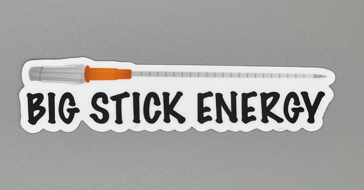 Big Stick Energy Sticker | The Daily Medic